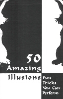 (image for) 50 Amazing Illusions - Fun Tricks You Can Perform